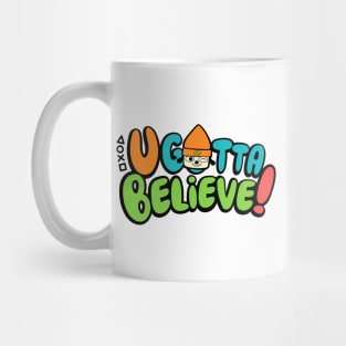 U Gotta Believe Mug